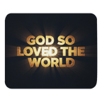 God So Loved the World II – KJV Faith Mouse Pad - KJV Word & Light Threads