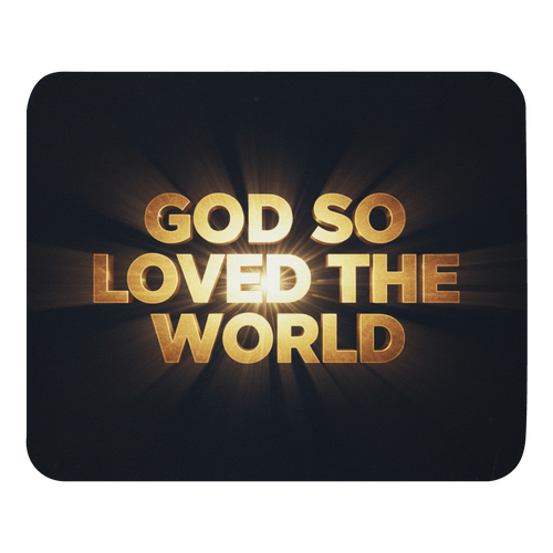 God So Loved the World II – KJV Faith Mouse Pad - KJV Word & Light Threads