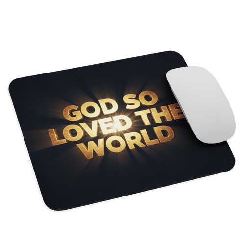God So Loved the World II – KJV Faith Mouse Pad - KJV Word & Light Threads