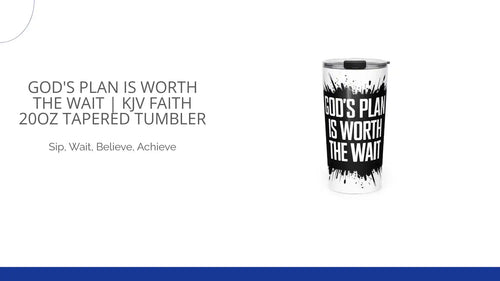 GOD'S Plan Is Worth the Wait | KJV Faith 20oz Tapered Tumbler by@Outfy