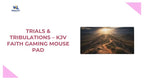 Trials &amp; Tribulations &ndash; KJV Faith Gaming Mouse Pad by@Outfy