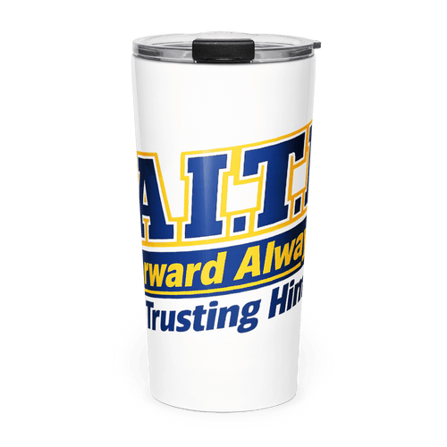 FAITH — Forward Always In Trusting Him | Hebrews 11:1 – KJV Faith 20oz Tapered Tumbler - KJV Word & Light Threads