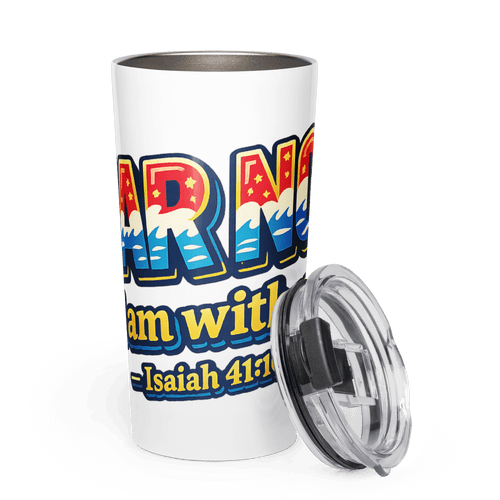 FEAR NOT, For I Am With You | Isaiah 41:10 – KJV Faith 20oz Tapered Tumbler - KJV Word & Light Threads