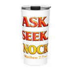 ASK, SEEK, KNOCK | Matthew 7:7 – KJV Faith 20oz Tapered Tumbler - KJV Word & Light Threads