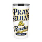 PRAY, BELIEVE & RECEIVE | Mark 11:24 – KJV Faith 20oz Tapered Tumbler - KJV Word & Light Threads