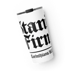 STAND FIRM II | Ephesians 6:13 – KJV Faith 20oz Tapered Tumbler - KJV Word & Light Threads