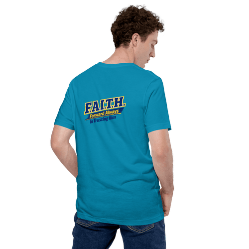 F A I T H – Forward Always in Trusting Him | Hebrews 11:1 – KJV Faith Unisex T-Shirt - KJV Word & Light Threads
