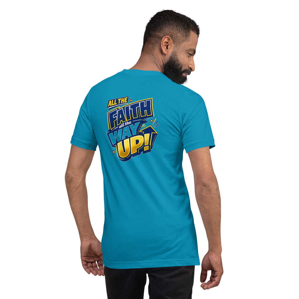 All the FAITH All the WAY UP | Romans 1:17 – KJV Faith Unisex T-Shirt - KJV Word & Light Threads