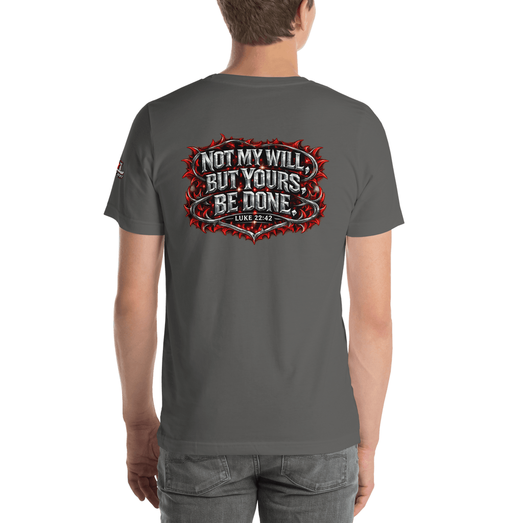Not My Will, But Yours Be Done | Luke 22:42 – KJV Faith Unisex T-Shirt - KJV Word & Light Threads