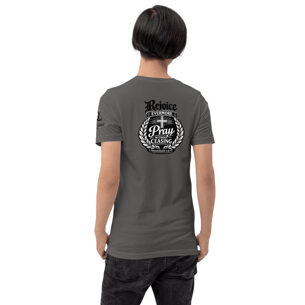 Rejoice Evermore – Pray Without Ceasing Black & White | 1 Thessalonians 5:16-17 – KJV Faith Unisex T-Shirt - KJV Word & Light Threads