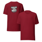 Show Me Your Ways | Psalm 25:4 – KJV Faith Unisex T-Shirt - KJV Word & Light Threads