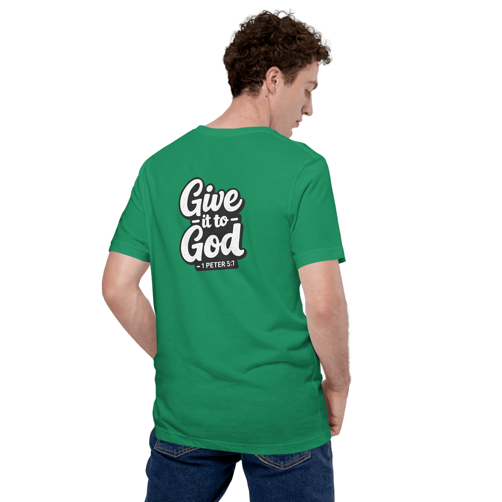 Give It to God | 1 Peter 5:7 – KJV Faith Unisex T-Shirt - KJV Word & Light Threads