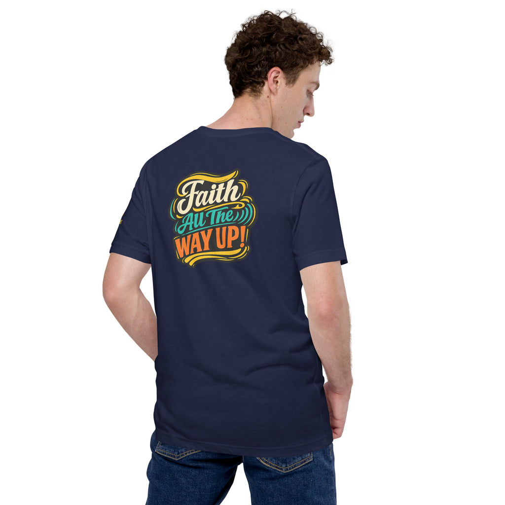 Faith All the Way Up | Hebrews 11:1 – KJV Faith Unisex T-Shirt - KJV Word & Light Threads