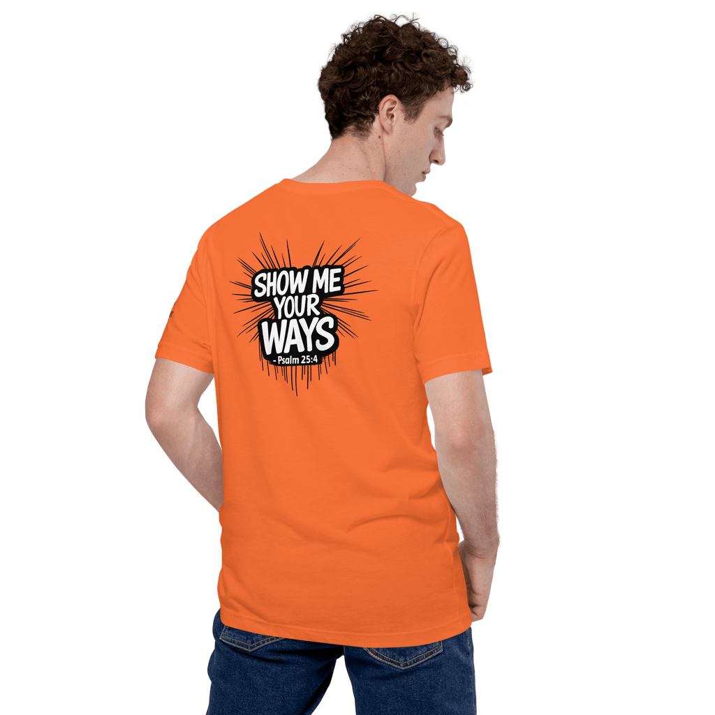 Show Me Your Ways | Psalm 25:4 – KJV Faith Unisex T-Shirt - KJV Word & Light Threads