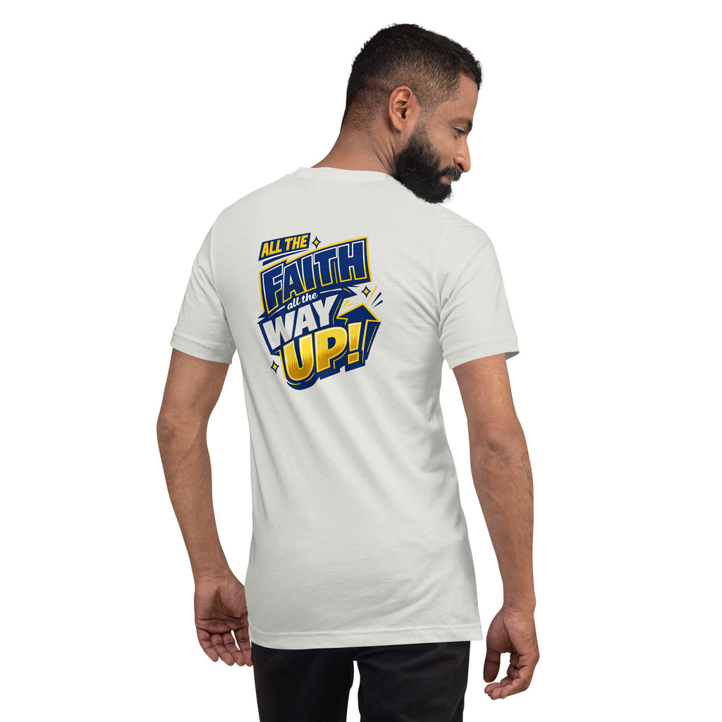 All the FAITH All the WAY UP | Romans 1:17 – KJV Faith Unisex T-Shirt - KJV Word & Light Threads