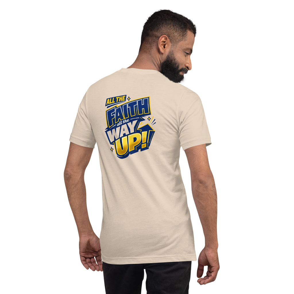 All the FAITH All the WAY UP | Romans 1:17 – KJV Faith Unisex T-Shirt - KJV Word & Light Threads