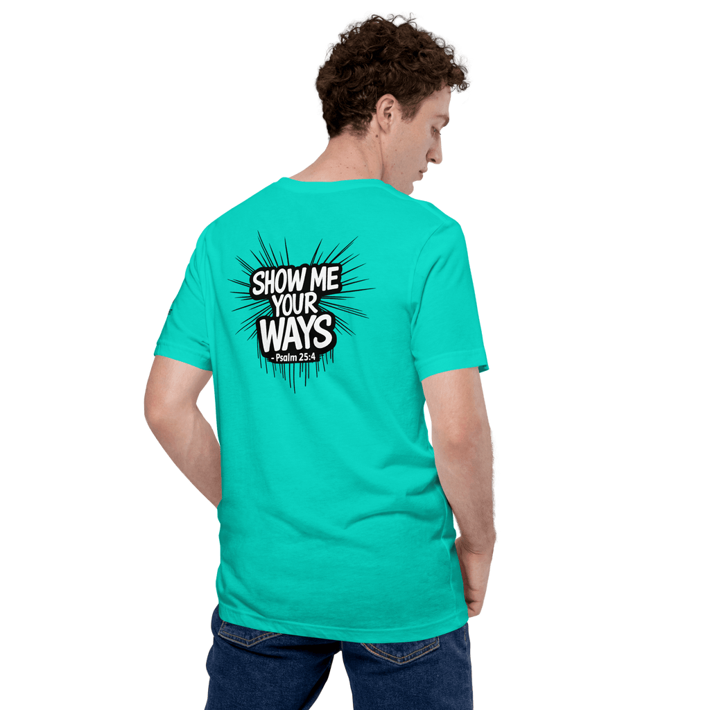 Show Me Your Ways | Psalm 25:4 – KJV Faith Unisex T-Shirt - KJV Word & Light Threads