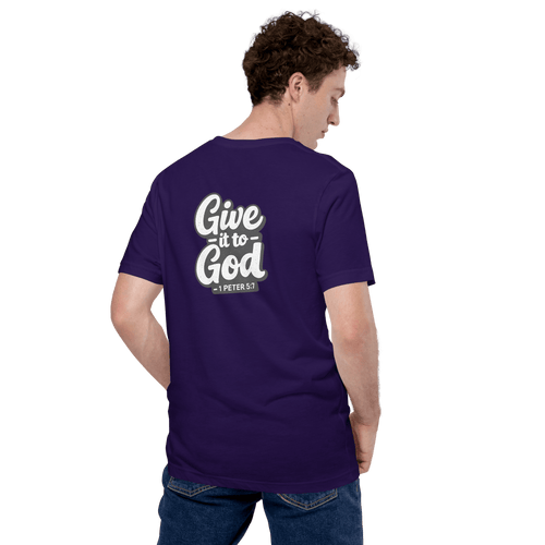 Give It to God | 1 Peter 5:7 – KJV Faith Unisex T-Shirt - KJV Word & Light Threads