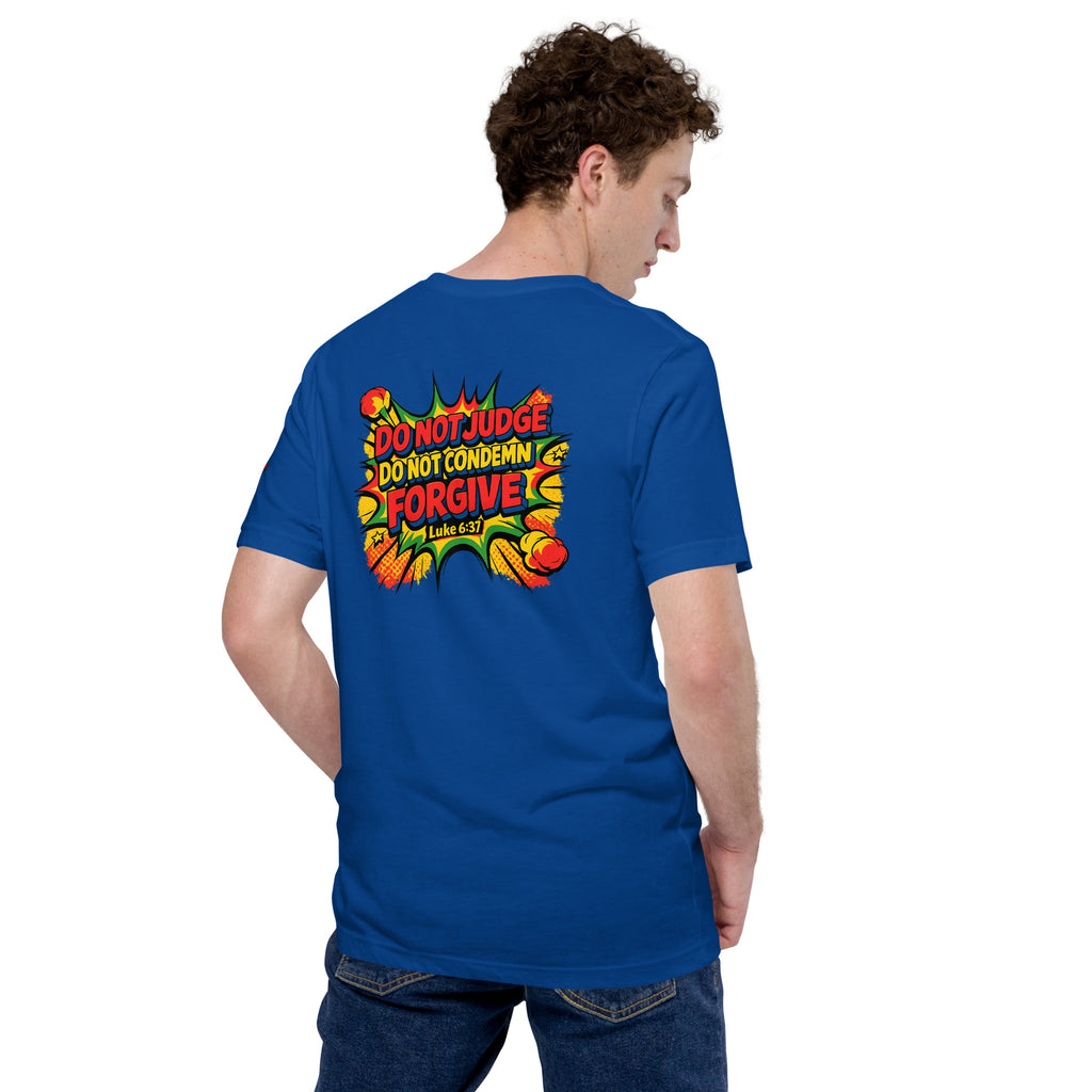 Do Not Judge, Do Not Condemn, Forgive | Luke 6:37 – KJV Faith Unisex T-Shirt - KJV Word & Light Threads