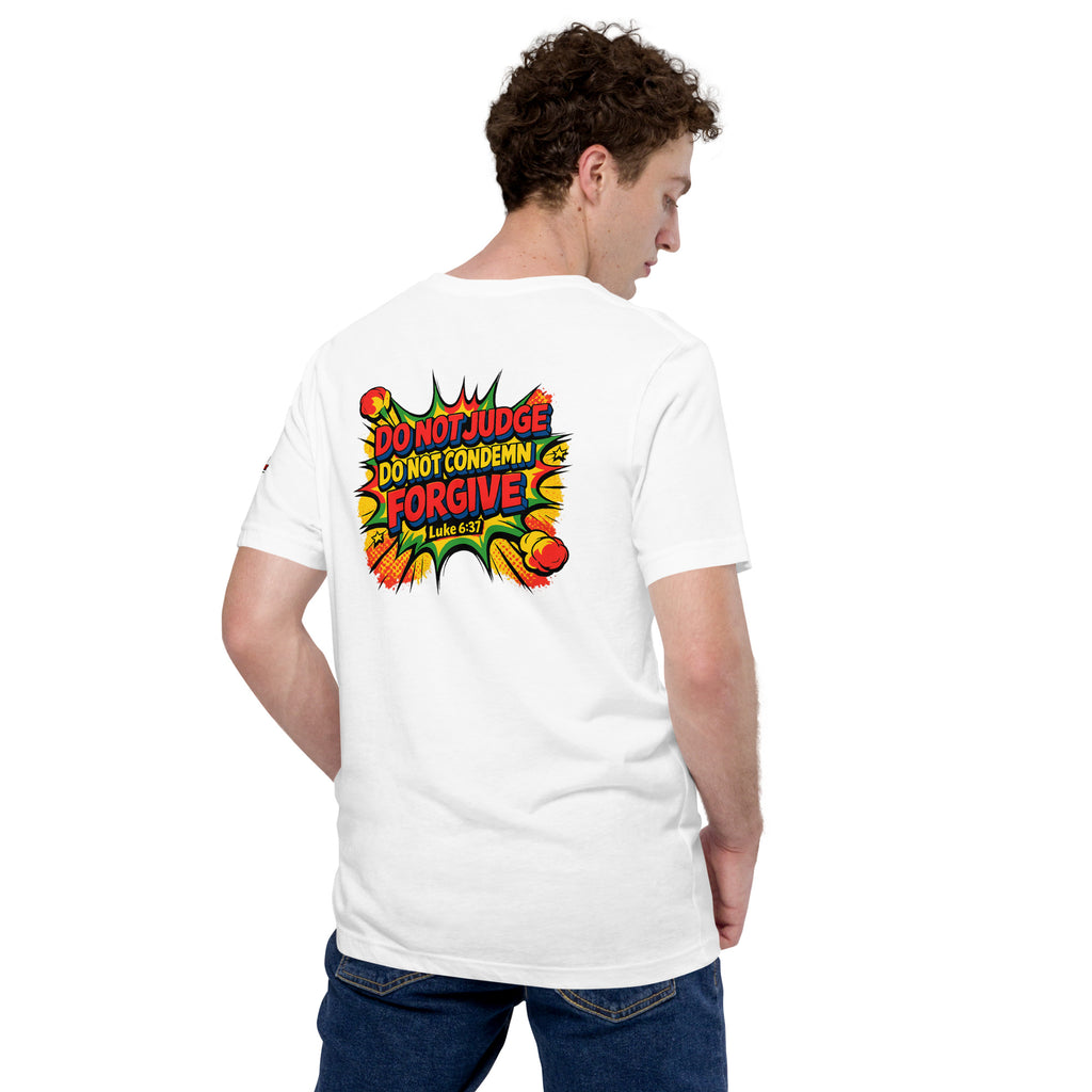 Do Not Judge, Do Not Condemn, Forgive | Luke 6:37 – KJV Faith Unisex T-Shirt - KJV Word & Light Threads